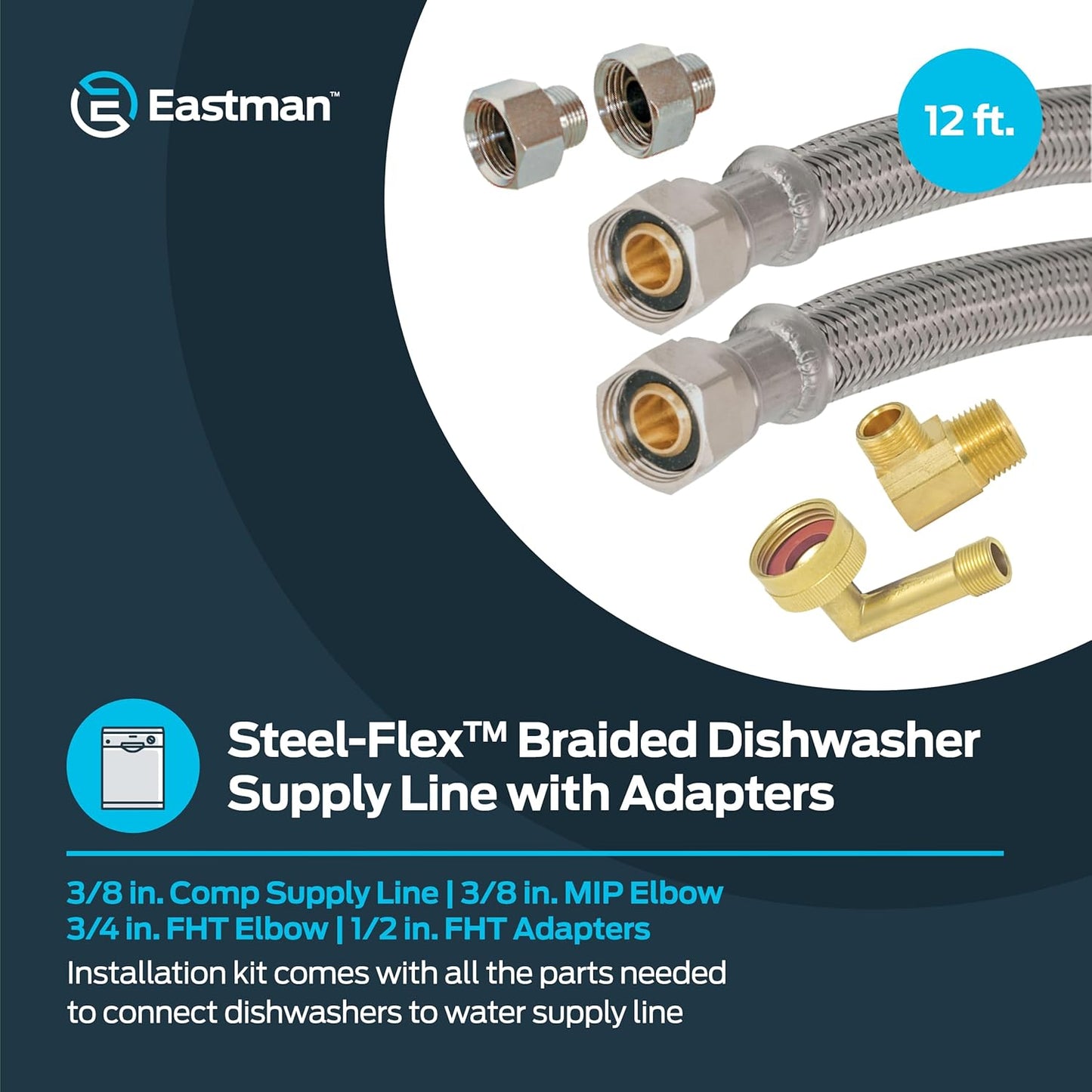 Eastman Dishwasher Installation Kit, 12 Foot Hose with Adapters, 3/8 Inch MIP x 3/4 Inch FHT Elbows, Braided Stainless Steel Connectors, 69008